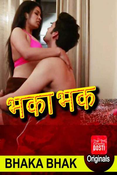 Download [18+] Bhaka Bhak (2020) CinemaDosti Exclusive Short Film 720p WEB-DL 200MB