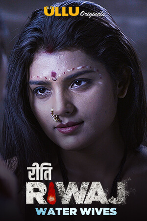 Download [18+] Riti Riwaj (Water Wives) 2020 S01 Hindi ULLU Originals WEB Series 480p | 720p WEB-DL 200MB