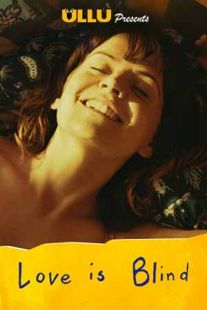 Download [18+] Love Is Blind (2020) ULLU Originals Short Film 480p | 720p WEB-DL 100MB