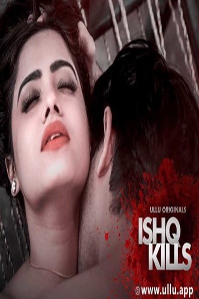 Download [18+] Ishq Kills (2020) S01 ULLU Originals WEB Series 480p | 720p WEB-DL 200MB