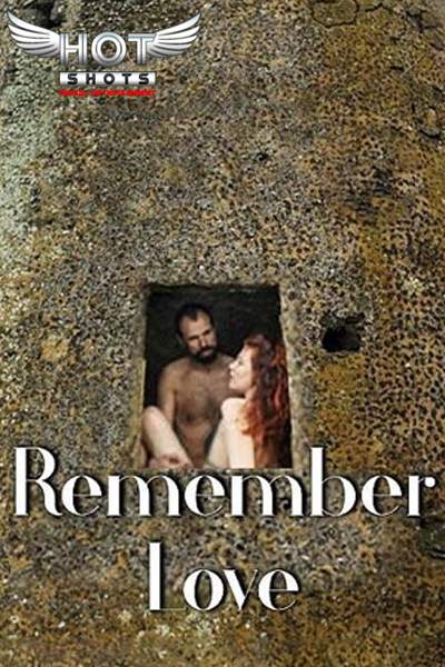 Download [18+] Remember Love (2020) Hotshots X Exclusive 480p | 720p | 1080p WEB-DL 200MB