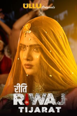 Download [18+] Riti Riwaj (Tijarat) Part 04 ULLU Originals WEB Series 480p | 720p WEB-DL 200MB