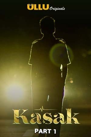 Download [18+] Kasak (2020) S01 ULLU Originals WEB Series 480p | 720p WEB-DL 200MB