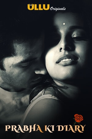 Download [18+] Prabha Ki Diary (2020) S01 ULLU Originals WEB Series 480p | 720p WEB-DL 200MB
