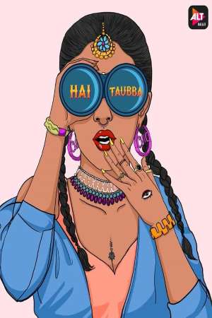Download Hai Taubba (2021) S01 Hindi ALTBalaji WEB Series 480p | 720p WEB-DL Download Hai Taubba (2021) S01 Hindi ALTBalaji WEB Series 480p | 720p WEB-DL