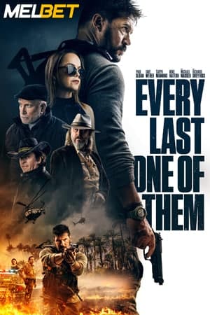Download Every Last One of Them (2021) Dual Audio {Hindi (HQ)-English} Movie 720p HDRip 750MB Download Every Last One of Them (2021) Dual Audio {Hindi (HQ)-English} Movie 720p HDRip 750MB