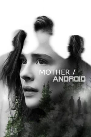 Download Mother/Android (2021) Dual Audio {Hindi-English} Movie 480p | 720p | 1080p WEB-DL ESub Download Mother/Android (2021) Dual Audio {Hindi-English} Movie 480p | 720p | 1080p WEB-DL ESub