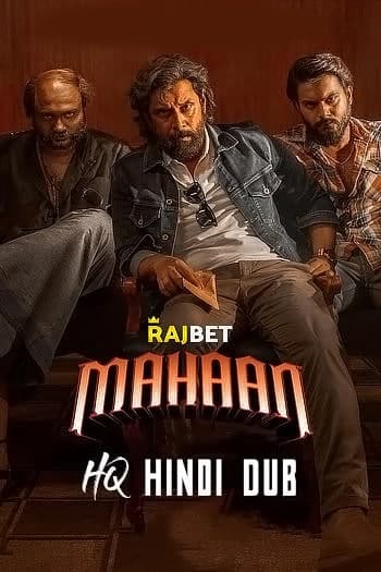 Download Mahaan (2022) Dual Audio {Hindi (HQ Dubbed)-Tamil} Movie 480p | 720p | 1080p HDRip 500MB | 1.4GB Download Mahaan (2022) Dual Audio {Hindi (HQ Dubbed)-Tamil} Movie 480p | 720p | 1080p HDRip 500MB | 1.4GB