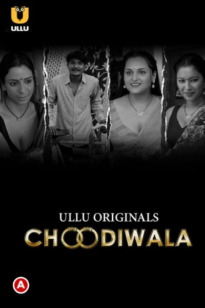Download Choodiwala (Season 1) Hindi ULLU Originals WEB Series 480p | 720p | 1080p WEB-DL Download Choodiwala (Season 1) Hindi ULLU Originals WEB Series 480p | 720p | 1080p WEB-DL