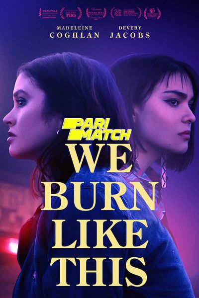 Download We Burn Like This (2021) Hindi Dubbed (Voice Over) Movie 480p | 720p WEBRip Download We Burn Like This (2021) Hindi Dubbed (Voice Over) Movie 480p | 720p WEBRip