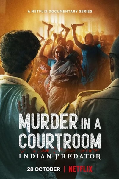 Download Indian Predator: Murder in a Courtroom (Season 1) Hindi NetFlix WEB Series 480p | 720p | 1080p WEB-DL ESub Download Indian Predator: Murder in a Courtroom (Season 1) Hindi NetFlix WEB Series 480p | 720p | 1080p WEB-DL ESub