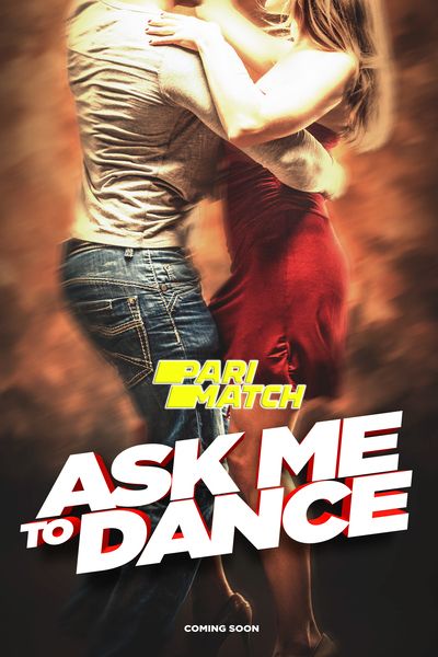 Download Ask Me to Dance (2022) Hindi Dubbed (Voice Over) Movie 480p | 720p WEBRip Download Ask Me to Dance (2022) Hindi Dubbed (Voice Over) Movie 480p | 720p WEBRip