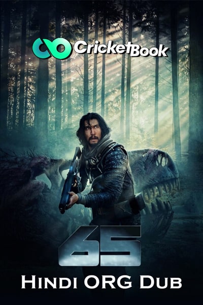 Download 65 (2023) Hindi Dubbed Movie 480p | 720p | 1080p HQ S-Print