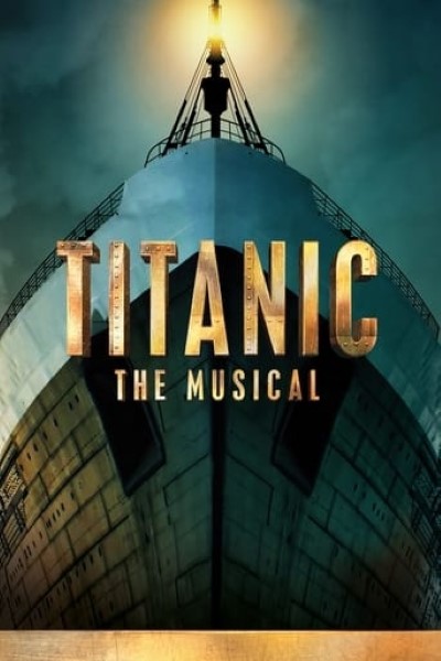 Download Titanic: The Musical (2023) English Movie 480p | 720p | 1080p WEB-DL ESub Download Titanic: The Musical (2023) English Movie 480p | 720p | 1080p WEB-DL ESub