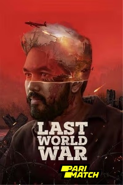 Download Last World War (2024) Hindi Movie 480p | 720p | 1080p CAMRip