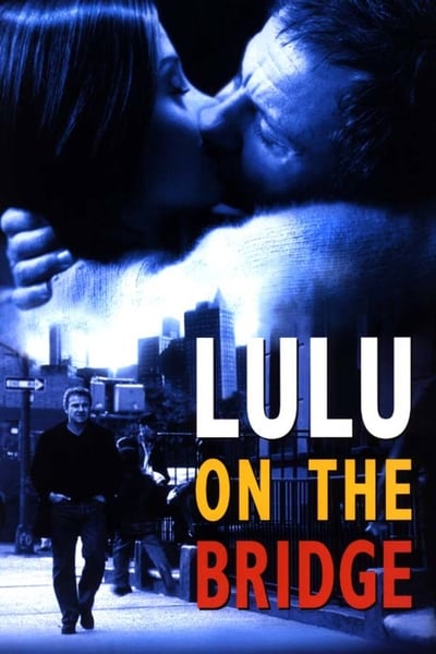 Download Lulu on the Bridge (1998) English Movie 480p | 720p | 1080p BluRay ESub Download Lulu on the Bridge (1998) English Movie 480p | 720p | 1080p BluRay ESub