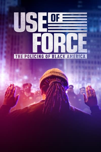 Download Use of Force: The Policing of Black America (2022) English Movie 480p | 720p | 1080p WEB-DL ESub Download Use of Force: The Policing of Black America (2022) English Movie 480p | 720p | 1080p WEB-DL ESub